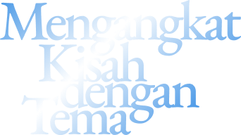 Mengangkat Kisah dengan Tema